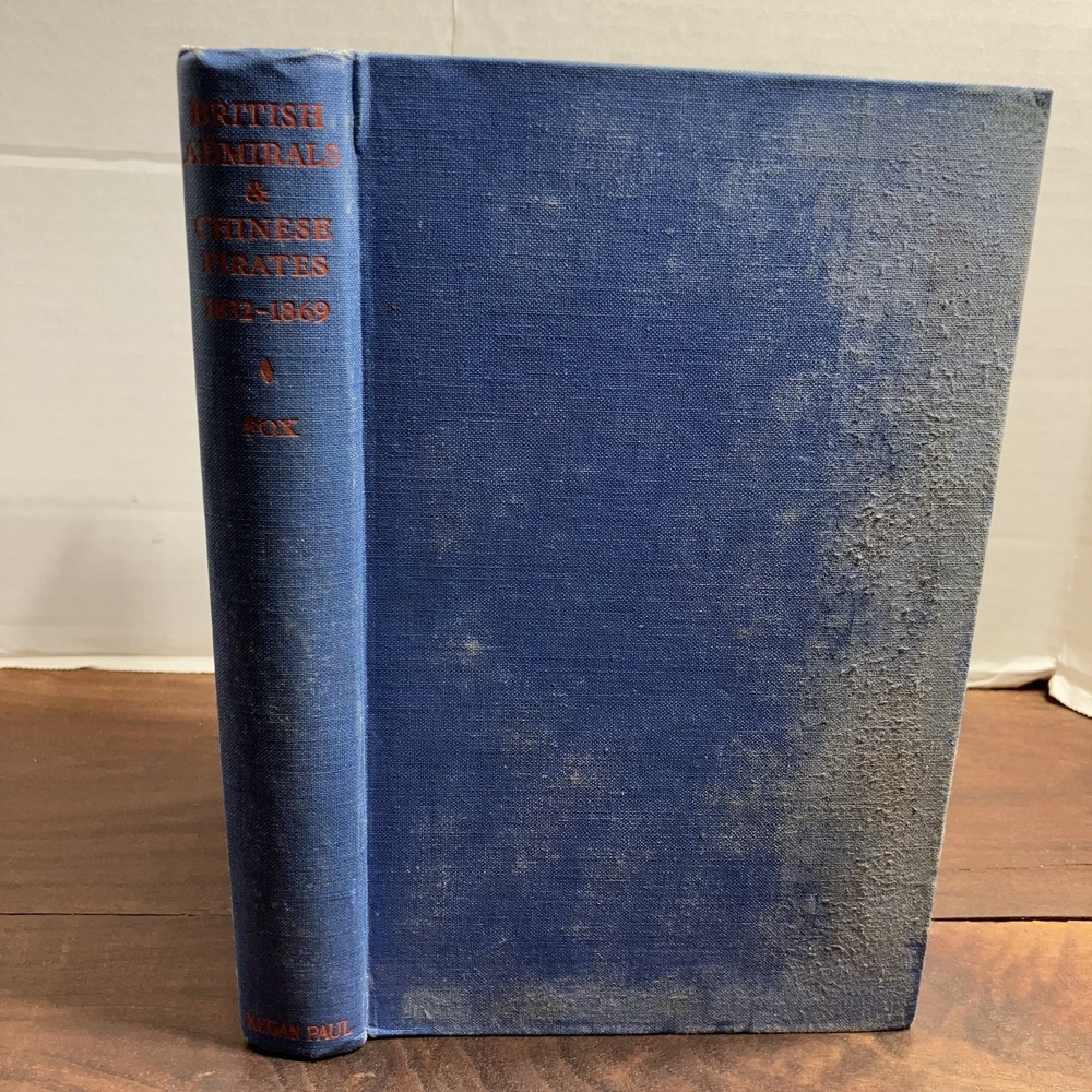 British Admirals and Chinese Pirates 1832-1869 Grace Fox Hardcover 1940 1st Ed